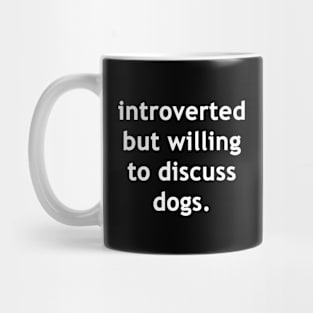 Introverted but willing to discuss dogs Mug